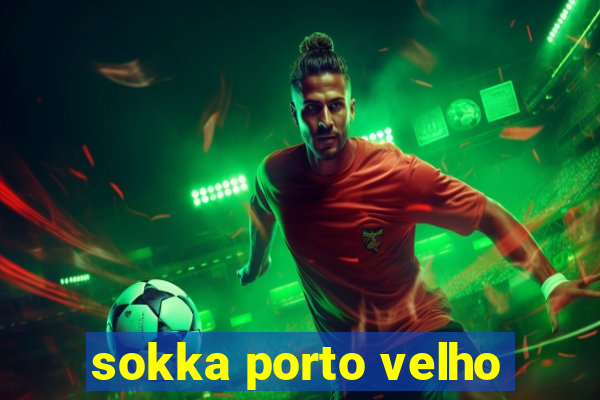 sokka porto velho